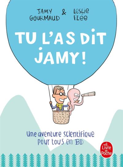 Tu l'as dit Jamy ! : une aventure scientifique pour tous en BD | Gourmaud, Jamy