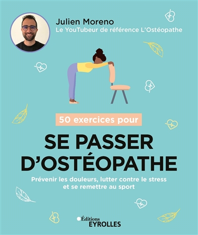 50 exercices pour se passer d'ostéopathe | Moreno, Julien