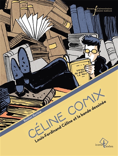 Céline comix : Louis-Ferdinand Céline et la bande dessinée | Bertine, Bastien