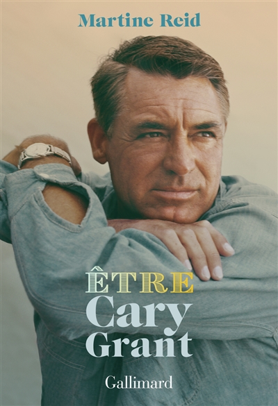 Etre Cary Grant | Reid, Martine