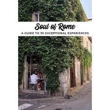 Soul of Rome : a guide to 30 exceptional experiences | Vincentini, Carolina