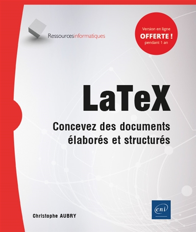 LaTex : Concevez des documents élaborés et structurés  | Aubry, Christophe