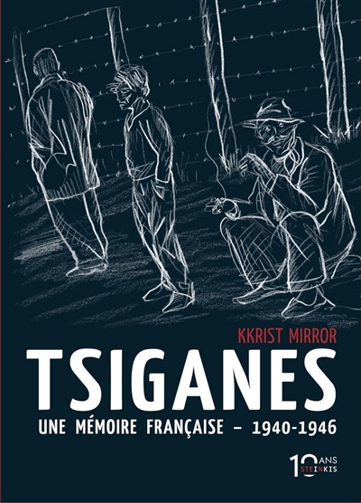 Tsiganes : une mémoire française, 1940-1946 : histoire du camp de Montreuil-Bellay | Mirror, Kkrist