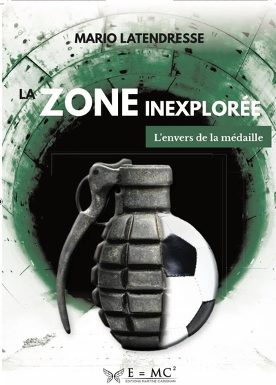 La Zone inexplorée : l'envers de la médaille | Mario Latendresse