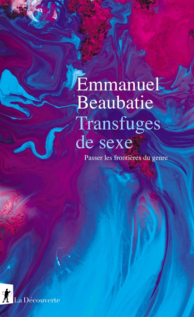 Transfuges de sexe : passer les frontières du genre | Beaubatie, Emmanuel
