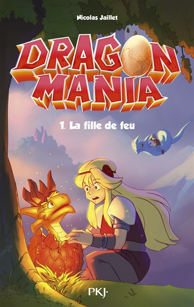 Dragon Mania T.01 - La fille du feu | Jaillet, Nicolas