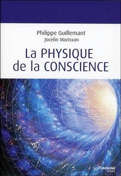 physique de la conscience (La) | Guillemant, Philippe