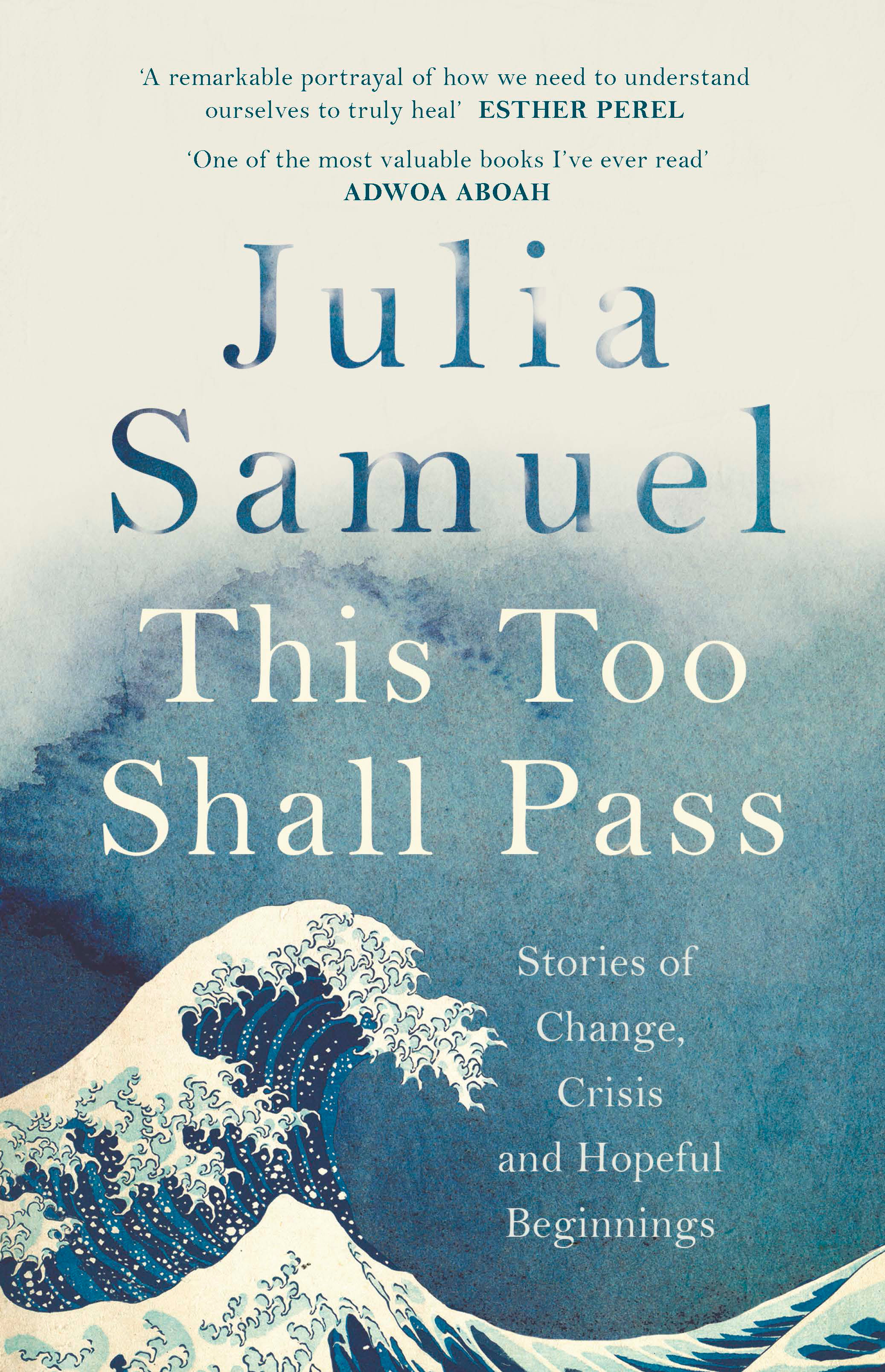 This Too Shall Pass : Stories of Change, Crisis and Hopeful Beginnings | Samuel, Julia