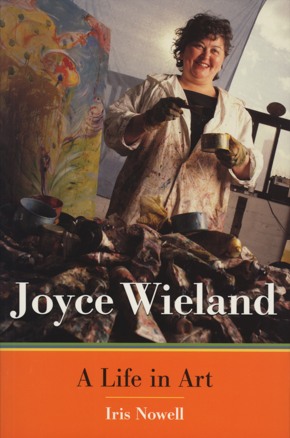 Joyce Wieland : A Life in Art | Nowell, Iris