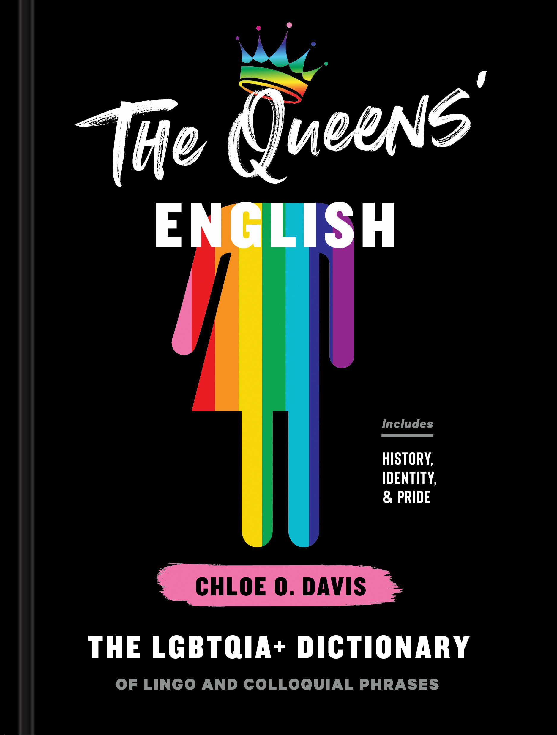 The Queens' English : The LGBTQIA+ Dictionary of Lingo and Colloquial Phrases | Davis, Chloe O.
