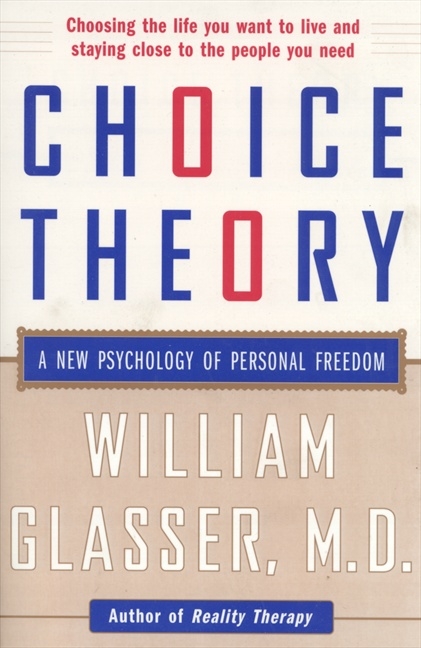 Choice Theory : A New Psychology of Personal Freedom | Glasser, William
