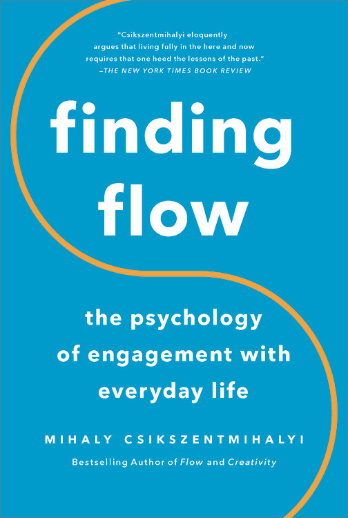 Finding Flow : The Psychology Of Engagement With Everyday Life | Csikszentmihalhi, Mihaly