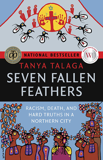 Seven Fallen Feathers : Racism, Death, and Hard Truths in a Northern City | Talaga, Tanya