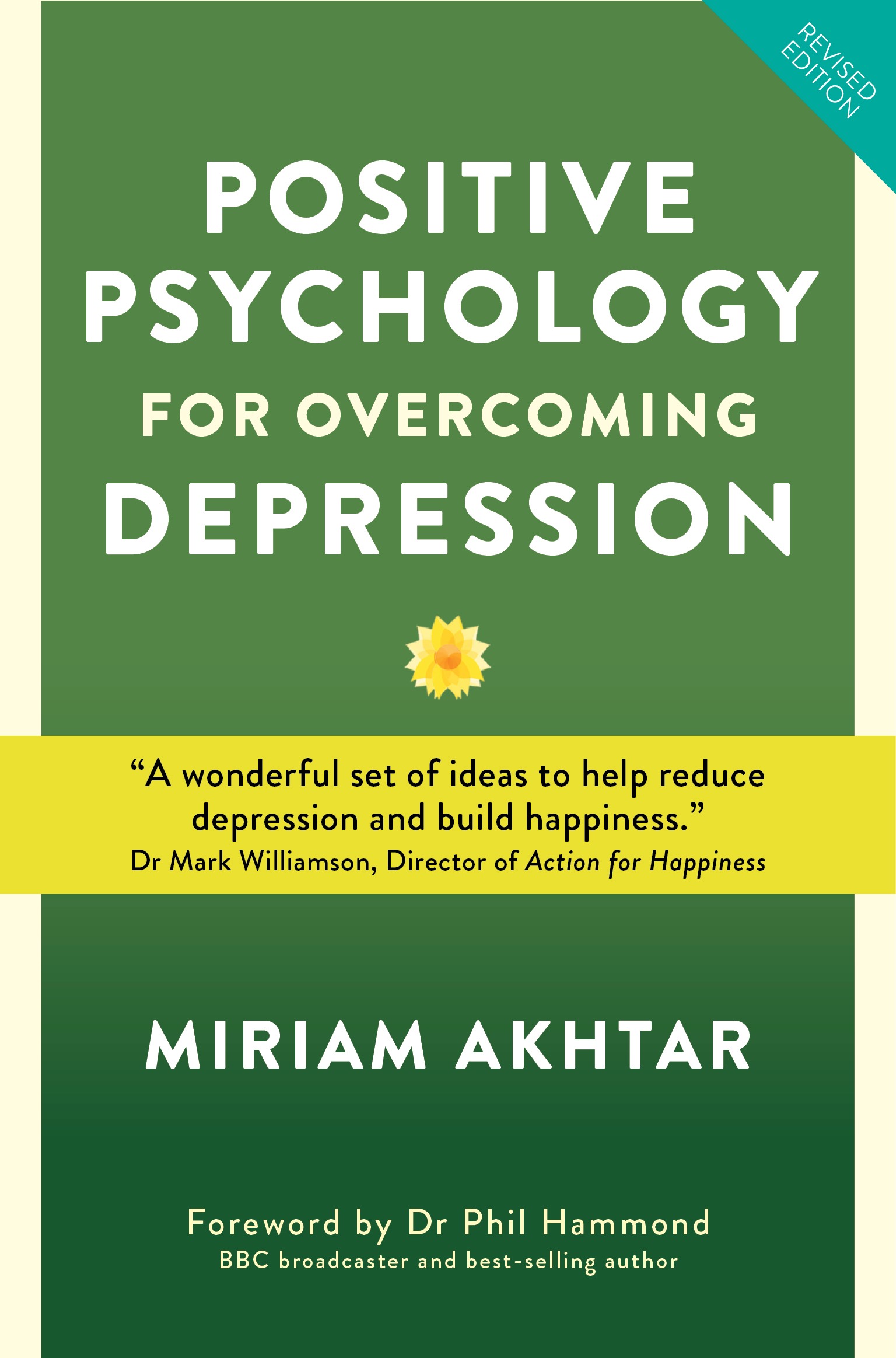 Positive Psychology For Overcoming Depression : Self-help Strategies to Build Strength, Resilience and Sustainable Happiness | Akhtar, Miriam