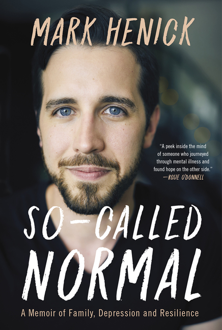 So-Called Normal : A Memoir of Family, Depression and Resilience | Henick, Mark