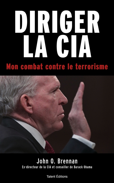 Diriger la CIA : mon combat contre le terrorisme | Brennan, John O.