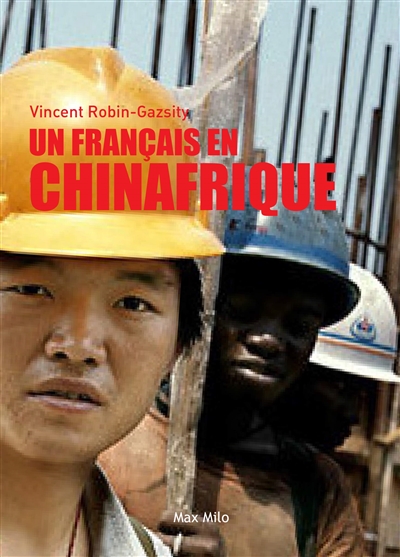 Un Français en Chinafrique | Robin-Gazsity, Vincent