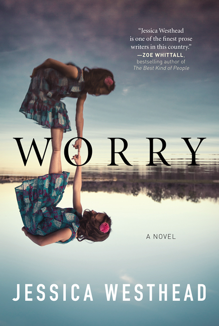 Worry : A Novel | Westhead, Jessica