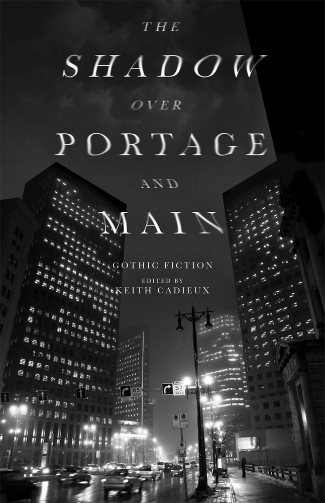 The Shadow Over Portage and Main : Weird Fictions | Cadieux, Keith
