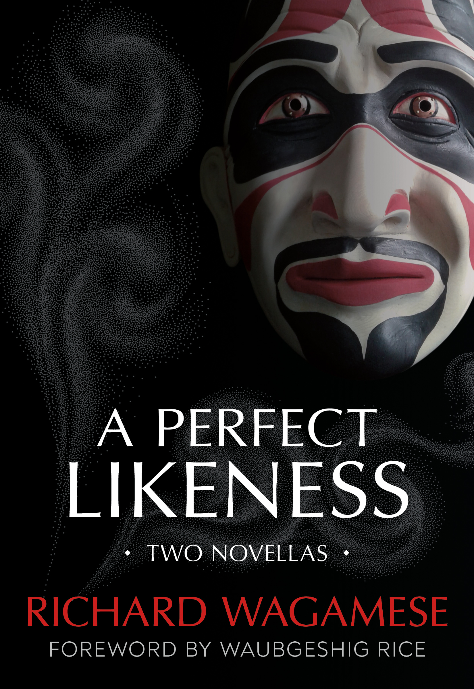 A Perfect Likeness : Two Novellas | Wagamese, Richard