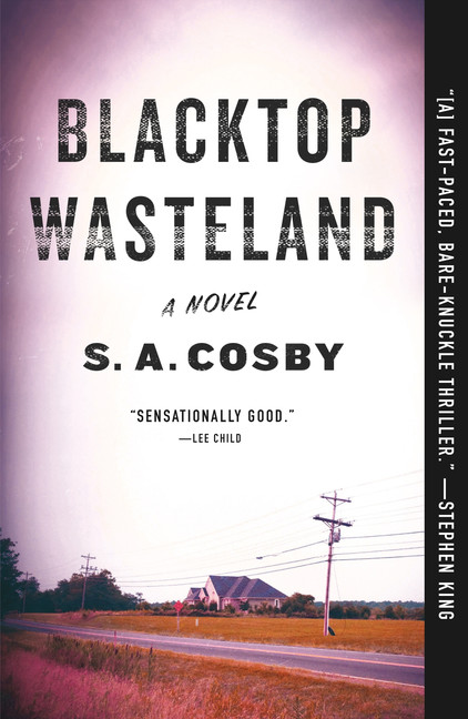 Blacktop Wasteland : A Novel | Cosby, S. A.