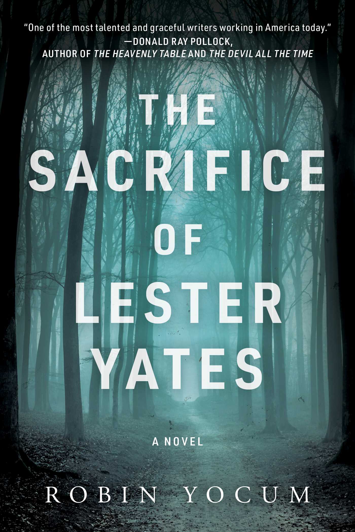 The Sacrifice of Lester Yates : A Novel | Yocum, Robin