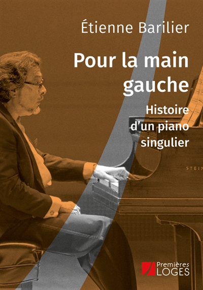 Pour la main gauche : histoire d'un piano singulier | Barilier, Etienne