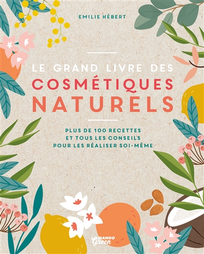 grand livre des cosmétiques naturels (Le) | Hébert, Emilie