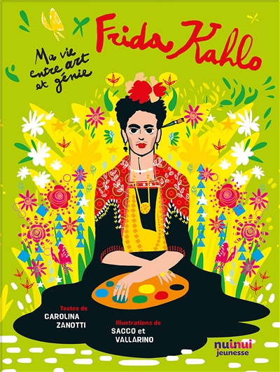 Art et génie - Frida Kahlo : ma vie entre art et génie | Zanotti, Carolina