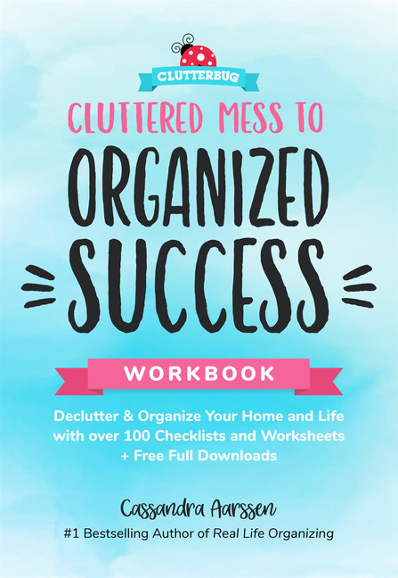 Cluttered Mess to Organized Success Workbook : (Clutterbug Book) | Aarssen, Cassandra