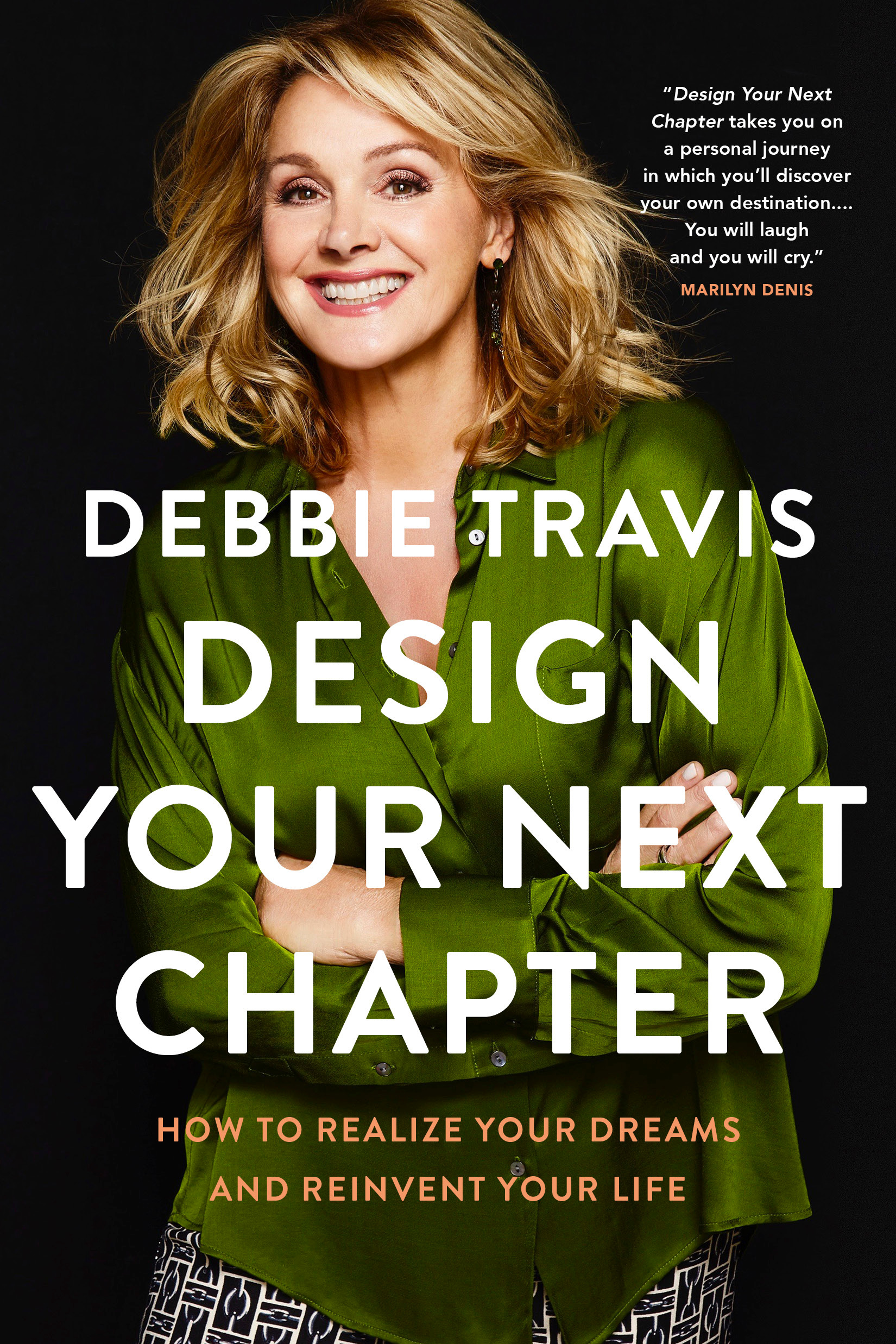 Design Your Next Chapter : How to realize your dreams and reinvent your life | Travis, Debbie