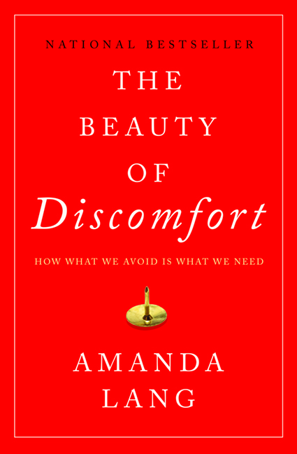 The Beauty of Discomfort : How What We Avoid Is What We Need | Lang, Amanda