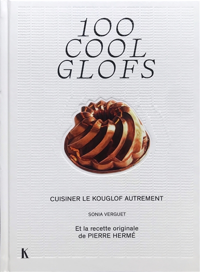 100 cool glofs : cuisiner le kouglof autrement | Verguet, Sonia