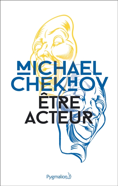 Etre acteur : technique du comédien = To the actor | Chekhov, Michael