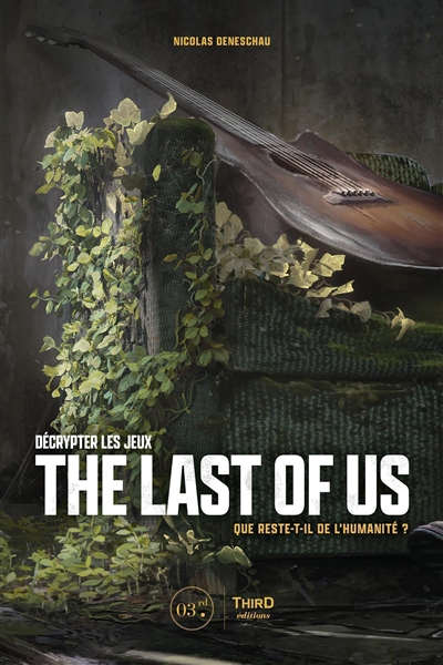 Décrypter les jeux : The last of us : que reste-t-il de l'humanité ? | Deneschau, Nicolas