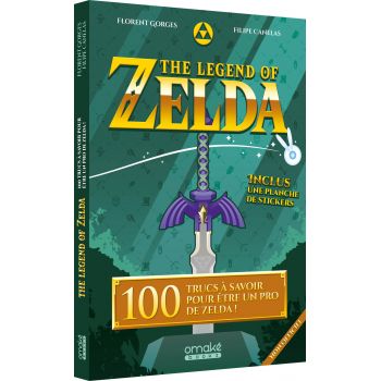 The legend of Zelda : 100 anecdotes incroyables ! | Gorges, Florent