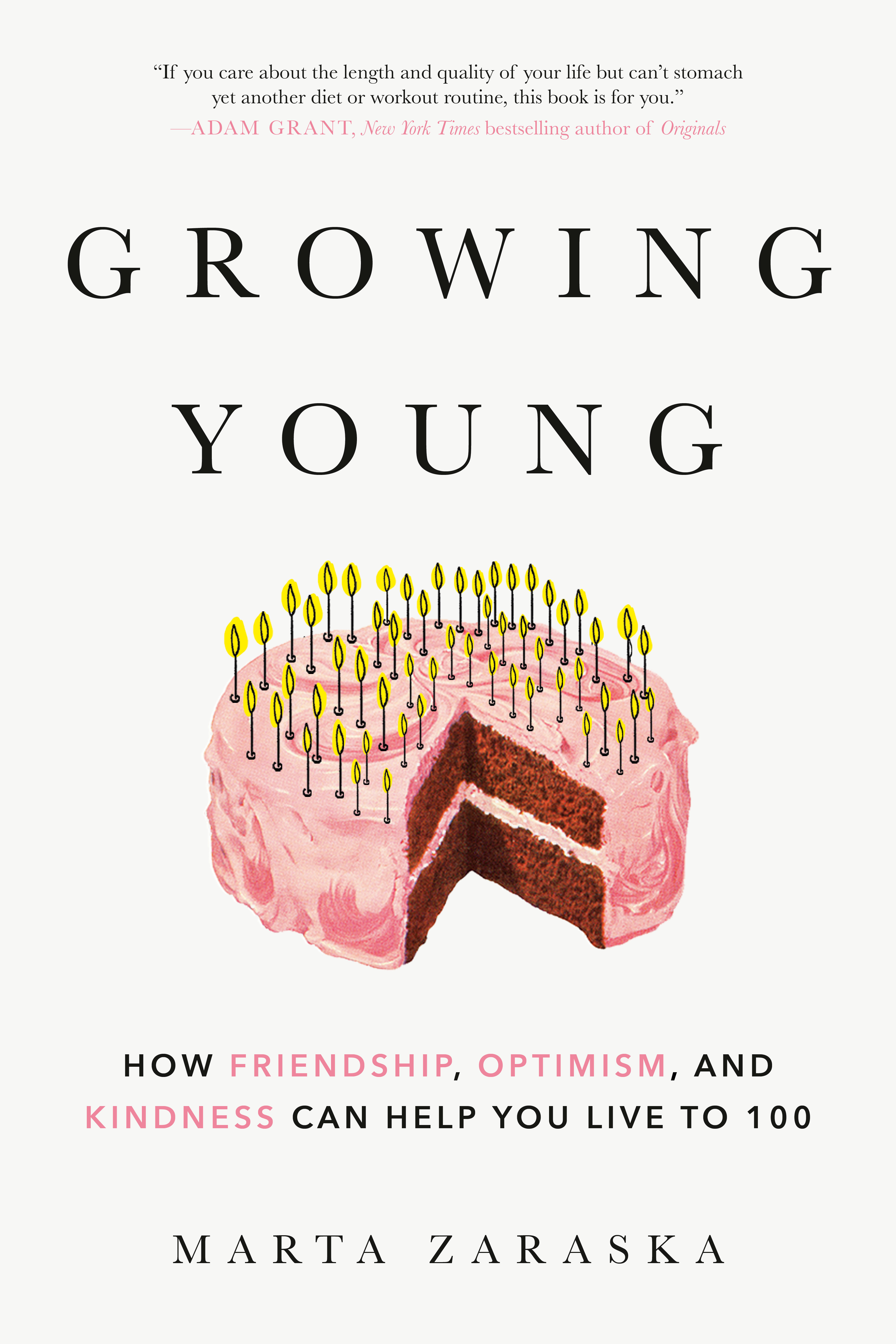 Growing Young : How Friendship, Optimism, and Kindness Can Help You Live to 100 | Zaraska, Marta