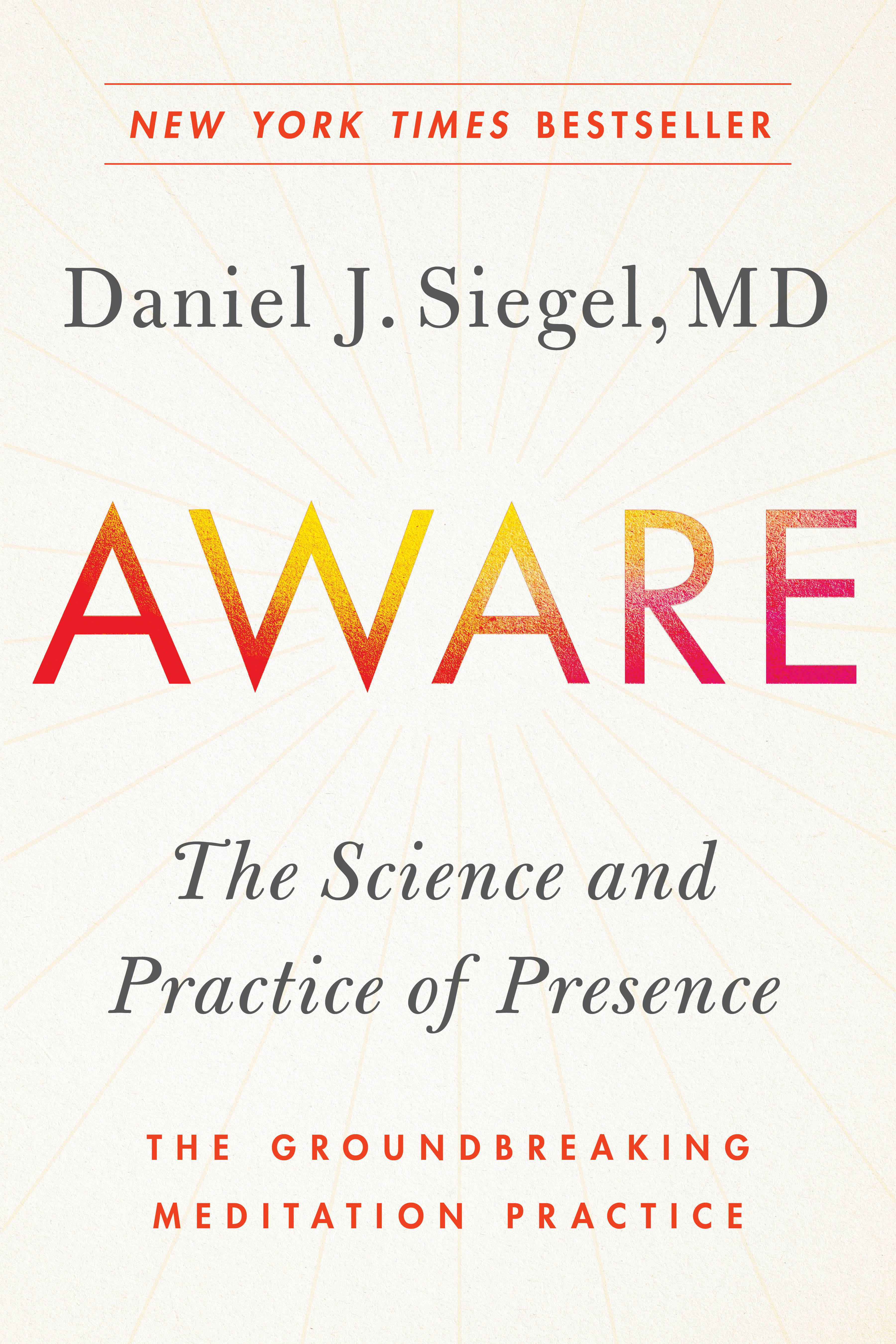 Aware : The Science and Practice of Presence--The Groundbreaking Meditation Practice | Siegel, Daniel