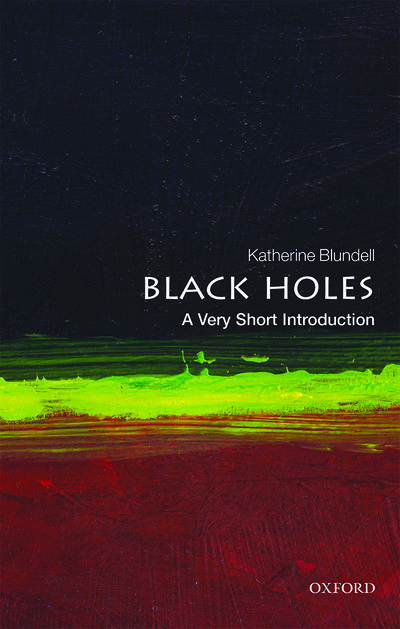 Black Holes: A Very Short Introduction | Blundell, Katherine