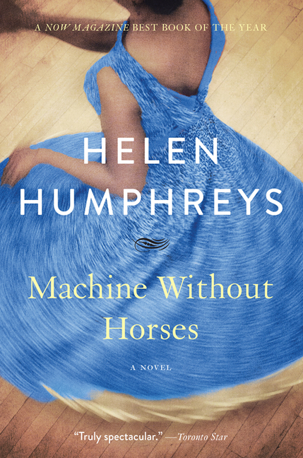 Machine Without Horses : A Novel | Humphreys, Helen