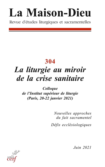 La Maison Dieu T.304 - La liturgie au miroir de la crise sanitaire : colloque de l'Institut supérieur de liturgie (Paris, 20-22 janvier 2021) | 