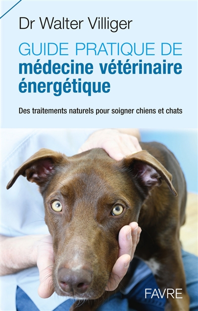 Guide pratique de médecine énergétique vétérinaire | Villiger, Walter