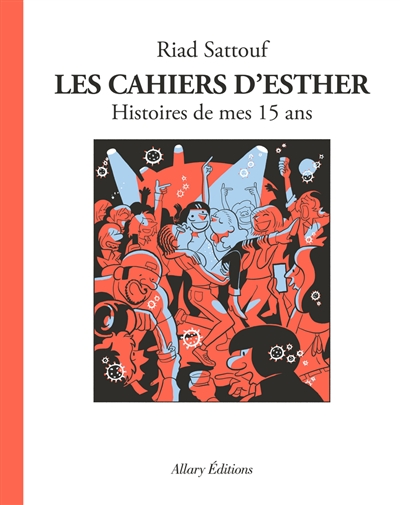 Les cahiers d'Esther T.06 - Histoires de mes 15 ans | Sattouf, Riad