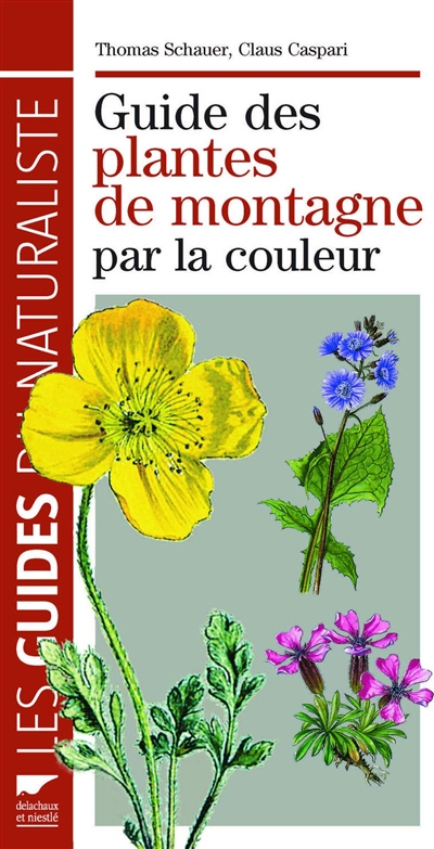 Guide des plantes de montagne par la couleur | Schauer, Thomas