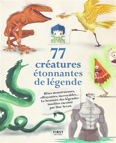 77 créatures étonnantes de légende | Doc Seven (youtubeur)