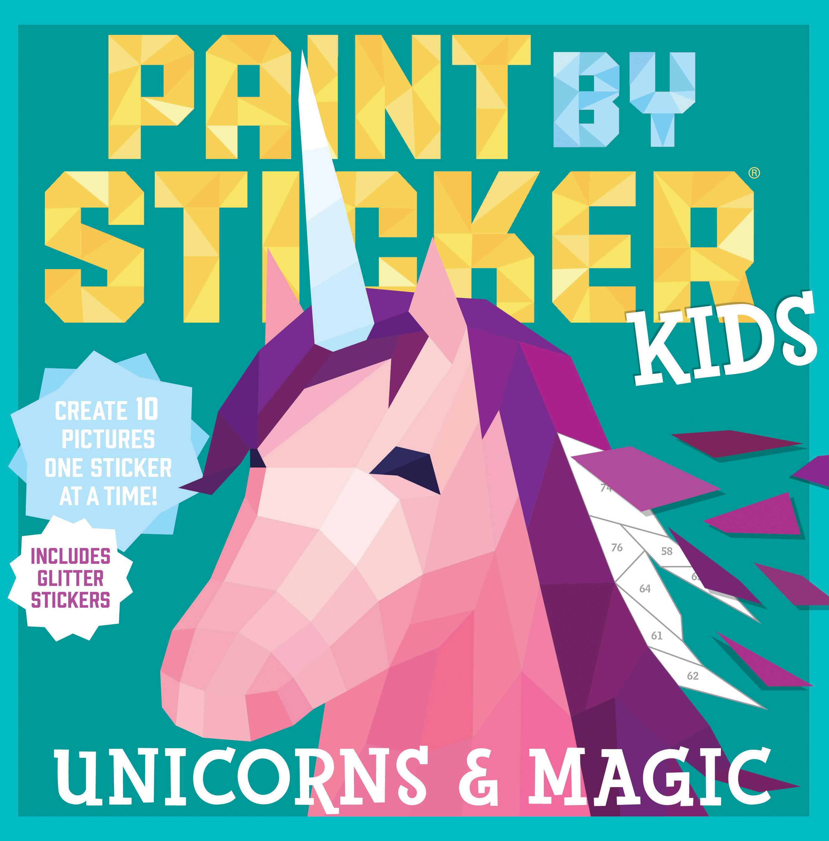 Paint by Sticker Kids: Unicorns &amp; Magic : Create 10 Pictures One Sticker at a Time! Includes Glitter Stickers | 
