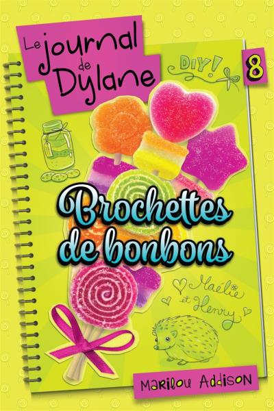 Le journal de Dylane T.08 - Brochettes de bonbons  | Addison, Marilou