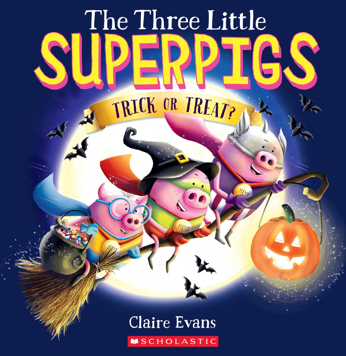 The Three Little Superpigs: Trick or Treat? | Evans, Claire