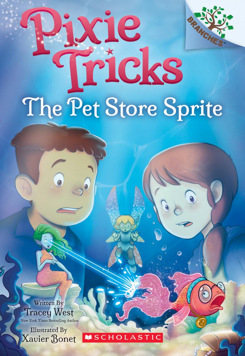 Pixie Tricks T.03 - The Pet Store Sprite: A Branches Book | West, Tracey
