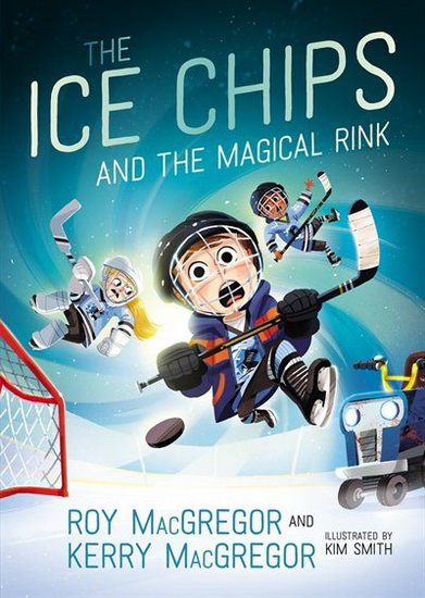 Ice Chips T.01 - The Ice Chips and the Magical Rink  | MacGregor, Roy